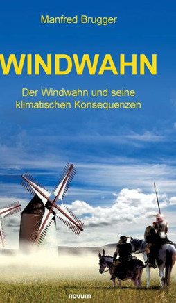 Windwahn : Der Windwahn und seine klimatischen Konsequenzen