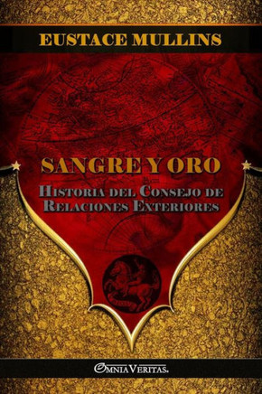 Sangre y Oro : Historia del Consejo de Relaciones Exteriores
