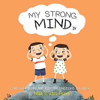 My Strong Mind Iv: I Am Pro-Active And Keep My Emotions In Check (Social Skills & Mental Health For Kids) (Paperback)