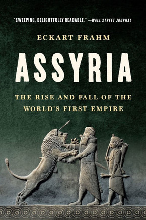 Assyria : The Rise and Fall of the World's First Empire
