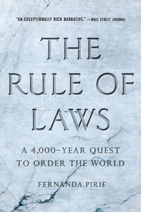 The Rule of Laws : A 4,000-Year Quest to Order the World