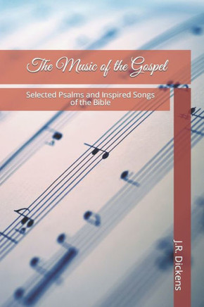 The Music of the Gospel : Selected Psalms and Inspired Songs of the Bible