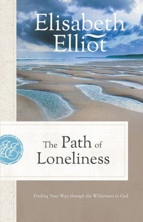 The Path of Loneliness : Finding Your Way through the Wilderness to God