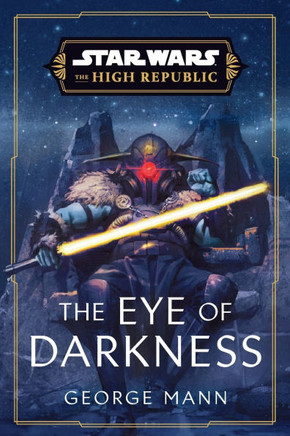 Star Wars: The Eye of Darkness (The High Republic)