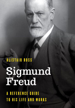 Sigmund Freud : A Reference Guide to His Life and Works
