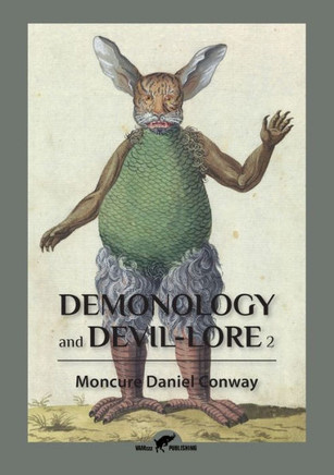 Demonology and Devil-Lore 2 Demonology and Devil-Lore 2