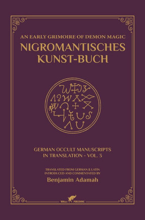 Nigromantisches Kunst-Buch : An Early Grimoire of Demon Magic