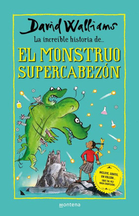 La increíble historia de... El monstruo supercabezón : Incluye, gratis, un volcán...(Que tal vez haga erupción)