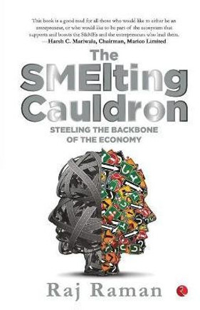 The Smelting Cauldron : Steeling the Backbone of the Economy