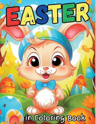 Easter in Coloring Book : A Relaxing Coloring Book for the Whole Family Best Basket Stuffer Ideas Gifts for Boys and Girls