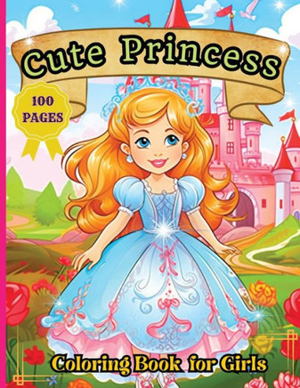Cute Princess Coloring Book : 50 Cute Princess Coloring Pages For Girls, Kids, Toddlers Ages 4-6