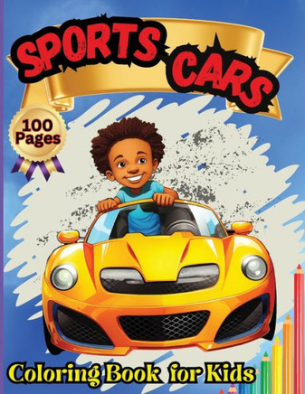 Sports Cars Coloring Book for Kids : Top Supercars Colouring Book for Children Ages 4-12