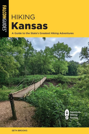 Hiking Kansas : A Guide to the State's Greatest Hiking Adventures