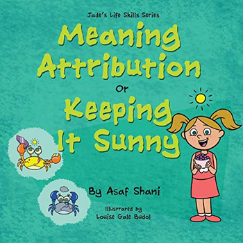 Life Skills Series  Meaning Attribution Or Keeping It Sunny (Children'S Life Skills Series)