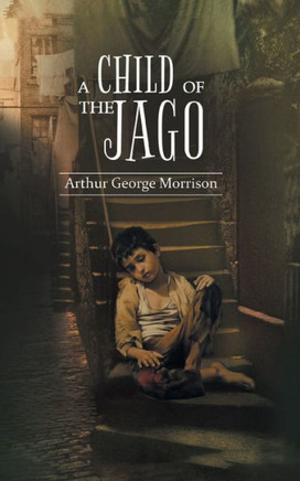 A Child of Jago : A Play of Destiny & Struggles for Survival of Dicky Perrot