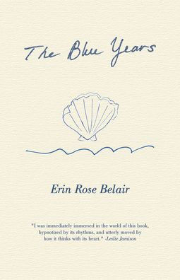 The Blue Years : A Lyrical Essay by