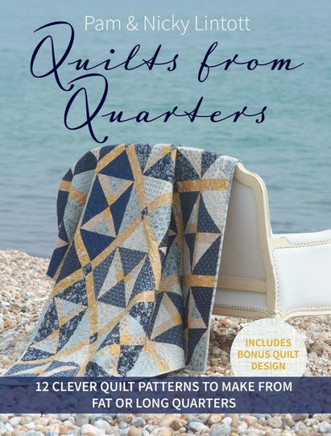 Quilts from Quarters : 12 Clever Quilt Patterns to Make from Fat Or Long Quarters