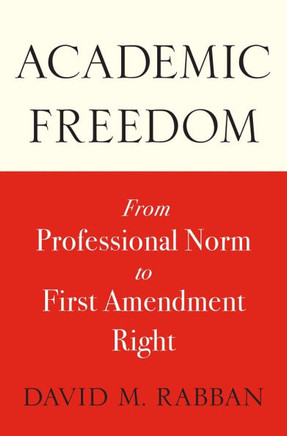 Academic Freedom : From Professional Norm to First Amendment Right