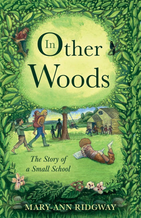 IN OTHER WOODS : The Story of a Small School