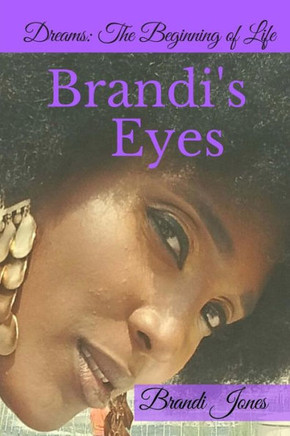 Brandi'S Eyes: Dreams: The Beginning Of Life