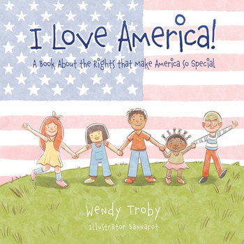 I Love America! : A Book About the Rights that Make America So Special
