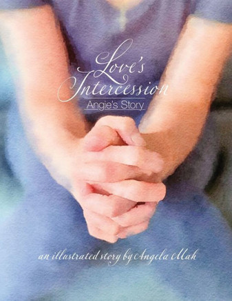 Love's Intercession : Angie's Story