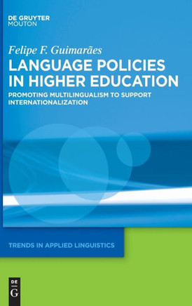 Language Policies in Higher Education : Promoting Multilingualism to Support Internationalization