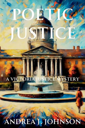 Poetic Justice : A Victoria Justice Mystery