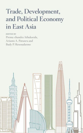 Trade, Development, and Political Economy in East Asia : Essays in Honour of Hal Hill