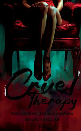 Cruel Therapy : Pathologien des Schweigens