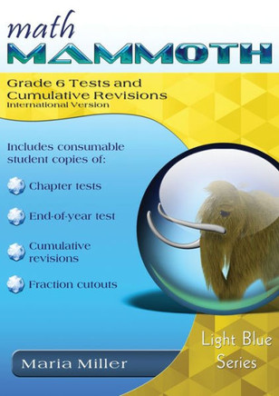 Math Mammoth Grade 6 Tests and Cumulative Revisions, International Version