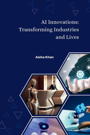 AI Innovations : Transforming Industries and Lives