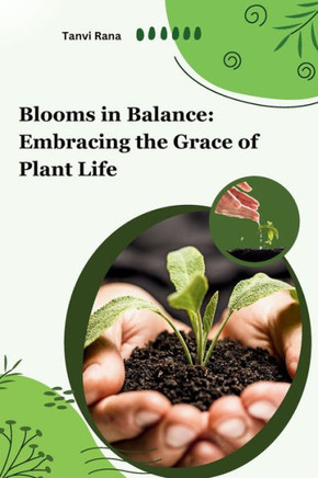 Blooms in Balance : Embracing the Grace of Plant Life