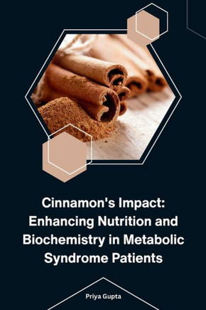 Cinnamon's Impact : Enhancing Nutrition and Biochemistry in Metabolic Syndrome Patients