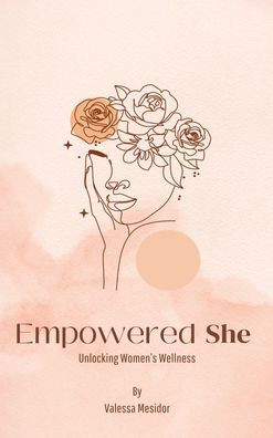 Empowered She : Unlocking Women's Wellness