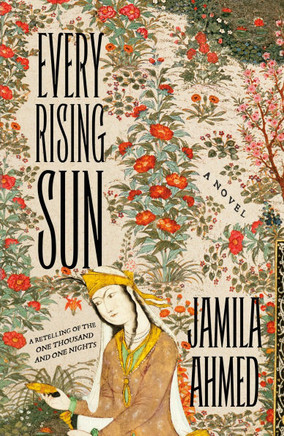 Every Rising Sun : A Retelling of the One Thousand and One Nights