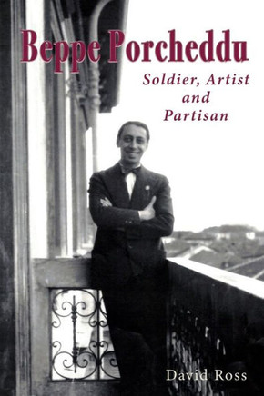 Beppe Porcheddu : Soldier, Artist and Partisan