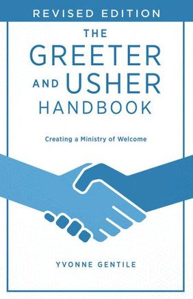 The Greeter and Usher Handbook - Revised Edition : Creating a Ministry of Welcome