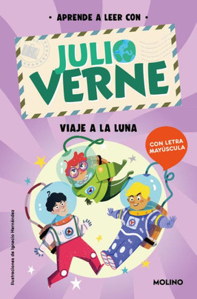 Aprende a leer con Verne - Viaje a la Luna : En letra MAYÚSCULA para aprender a leer (Libros para niños a partir de 5 años)