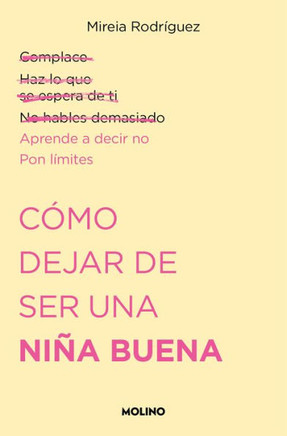 Cómo Dejar Ser Una Niña Buena