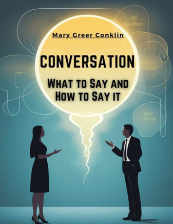 Conversation : What to Say and How to Say it