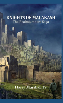 Knights of Malakash : The Realmjumpers Saga Knights of Malakash : The Realmjumpers Saga