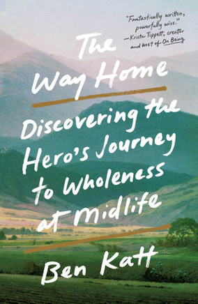 The Way Home : Discovering the Hero's Journey to Wholeness at Midlife