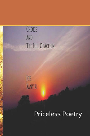 Choice And The Rule Of Action : Priceless Poetry