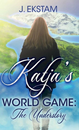Katja's World Game : The Understory