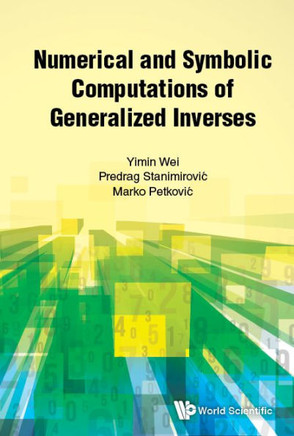 Numerical and Symbolic Computations of Generalized Inverses
