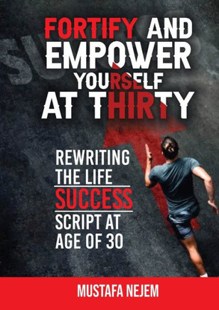 Fortify and Empower Yourself at Thirty : Rewriting the Life Success Script
