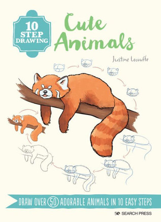 10 Step Drawing: Cute Animals : Draw Over 60 Adorable Animals in 10 Easy Steps
