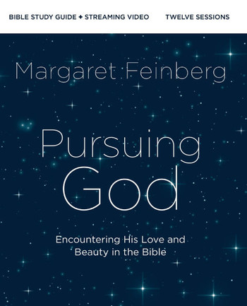 Pursuing God Bible Study Guide Plus Streaming Video : Encountering His Love and Beauty in the Bible