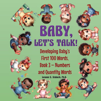 Baby, Let's Talk! Developing Baby's First 100 Words, Book 3 : Book 3 - Numbers and Quantity Words